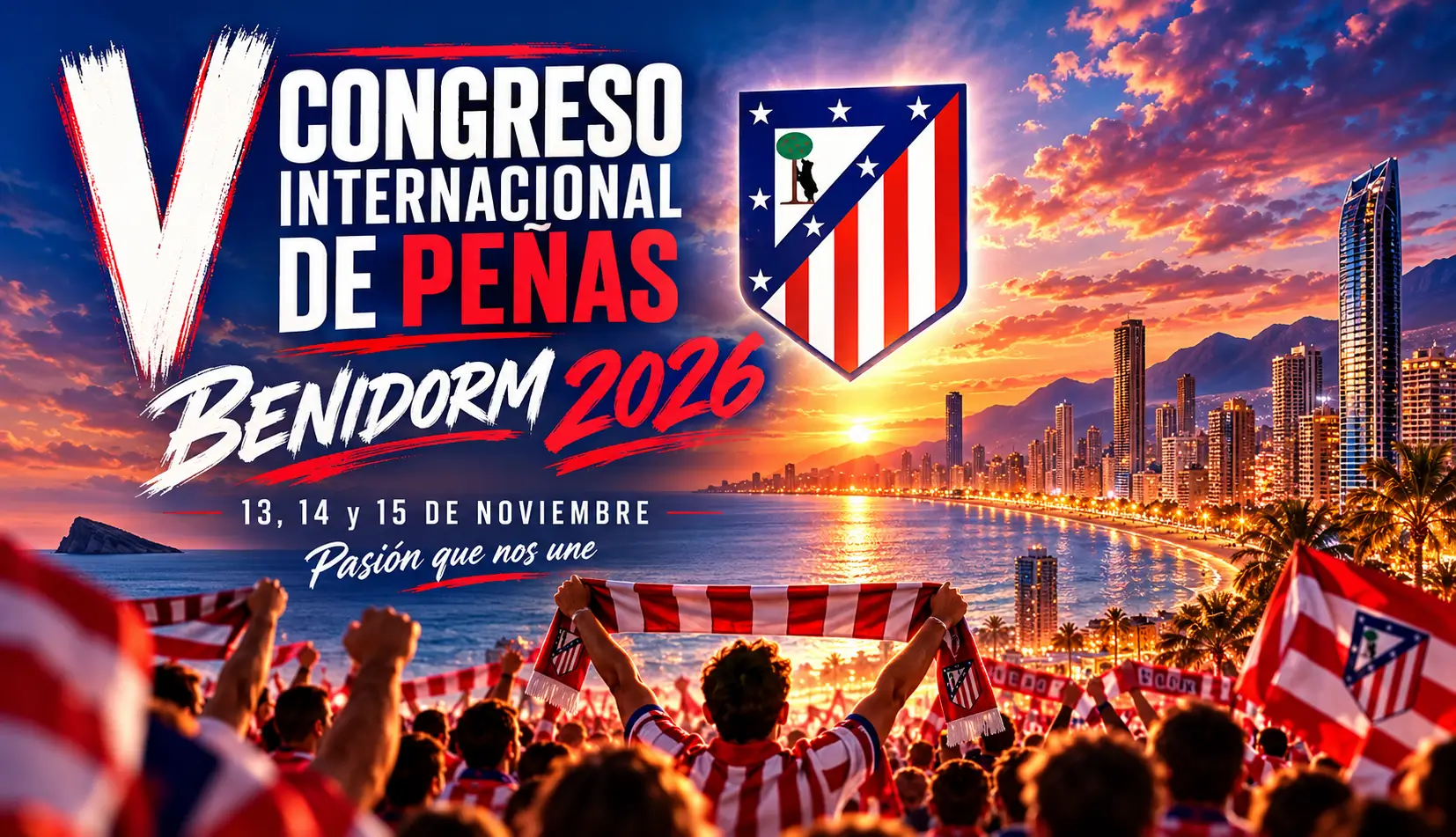 BENIDORM SE TIÑE DE ROJIBLANCO: EL V CONGRESO INTERNACIONAL DE PEÑAS DEL ATLÉTICO PROMETE HACER HISTORIA el 13, 14 y 15  de VOVIEMBRE 2026